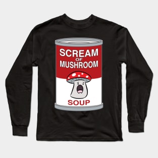 Scream of Mushroom Soup Long Sleeve T-Shirt